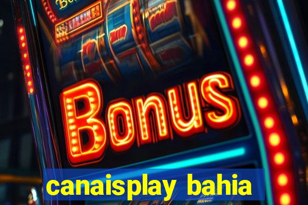 canaisplay bahia